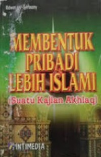 Membentuk Pribadi Lebih Islami [Suatu Kajian Akhlaq]