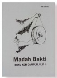 Madah Bakti [Jilid 1]: Lagu untuk Perayaan Sakramen & Nyayian Misa [Buku Kor Campur - Lagu-lagu Solo]