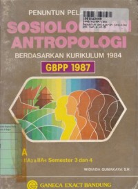 Penuntun Pelajaran Sosiologi dan Antropologi: untuk SMA Kls. II a3 & IIa4 Sem. 3 & 4 [Kur. th. 1984 GBPP th. 1987]