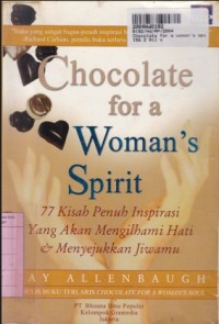 Chocolate for a Women's Spirit: 37 Kisah Penuh Inspirasi yang Akan Mengilhami Hati & Menyejukkan Jiwamu