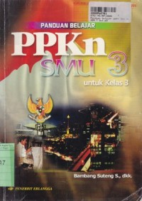 Panduan Belajar PPKn [Jilid 3]: untuk SMU Kls. III [Kur. th. 1994 Suplemen GBPP th. 1999]