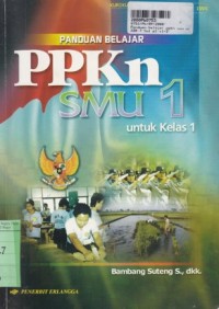 Panduan Belajar PPKn [Jilid 1]: untuk SMU Kls. I [Kur. th. 1994 Suplemen GBPP th. 1999]