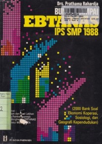 Bunga Rampai: Ebtanas IPS SMP th. 1988 [Dua Ribu Bank Soal Ekonomi Koperasi, Sosiologi, dan Geografi Kependudukan]