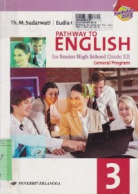 Pathway to English [3]: for Senior High School Grade XII [Kurtilas - General Program]