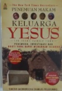 Penemuan Makam Keluarga Yesus=The Jesus Family Tomb [Penemuan, Investigasi dan Bukti yang Dapat Mengubah Sejarah]