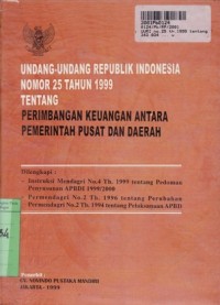 Undang-undang Republik Indonesia no.25 th.1999 tentang Perimbangan Keuangan antara Pemerintah Pusat dan Daerah