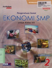 Pengetahuan Sosial - Ekonomi SMP [2]: untuk Kls. VIII [Kur. th. 2004]