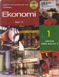 Ekonomi [Jilid 1]: untuk SMU Kls. I [Kur. th. 1994/GBPP th. 1999]