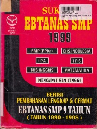 Sukses Ebtanas SMP th. 1999: Pembahasan Lengkap & Cermat Ebtanas SMP 9 Tahun - th. 1990 - 1998