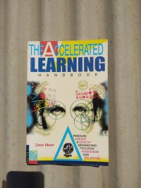 The Accelerated Learning Hand book: Panduan Kreatif & Efektif Merancang Program Pendidikan dan Pelatihan