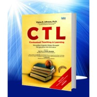 CTL [Contextual Teaching and Learning]: Menjadikan Kegiatan Belajar Mengajar Mengasyikkan dan Bermakna