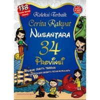 Koleksi Terbaik Cerita Rakyat Nusantara 34 Provinsi: Pilihan Cerita Terbaik Tiap Provinsi Beserta Pesan Moralnya