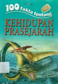 100 Fakta Tentang Kehidupan Prasejarah