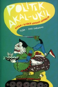 Politik Akal - Ukil: Kisah-kisah Wayang Inspiratif