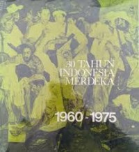 30 Tahun Indonesia Merdeka : 1960-1975