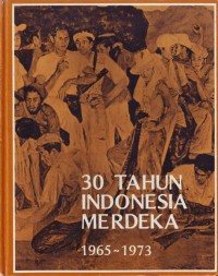 30 Tahun Indonesia Merdeka : 1965-1973