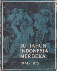 30 Tahun Indonesia Merdeka : 1974-1975