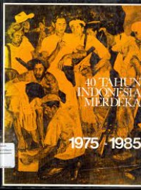 40 Tahun Indonesia Merdeka : 1975-1985