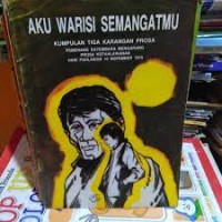 Aku Warisi Semangatmu [Kumpulan Tiga Karangan Prosa]