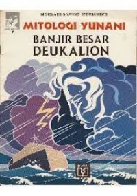 MItologi Yunani [Dewa dan Manusia - 7]: Banjir Besar Deukalion