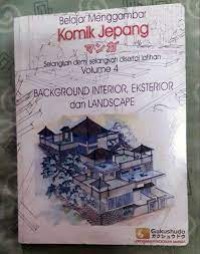 Belajar Menggambar Komik Jepang [Vol. 4]: Selangkah Demi Selangkah Disertai Latihan [Background Interior, Eksterior & Landscape]