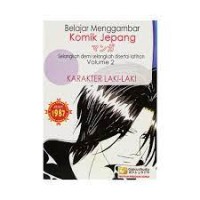 Belajar Menggambar Komik Jepang [Vol. 2]: Selangkah Demi Selangkah Disertai Latihan [Karakter Laki-laki]