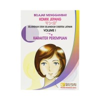 Belajar Menggambar Komik Jepang [Vol. 1]: Selangkah Demi Selangkah Disertai Latihan [Karakter Perempuan]