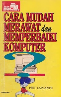 Cara Mudah Merawat & Memperbaiki Komputer