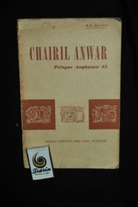 Chairil Anwar: Pelopor Angkatan 45 [Kumpulan Hasil-hasil Tulisannja]