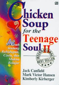 Chicken Soup for the Teenage Soul II: 95 Kisah tentang Kehidupan, Cinta & Makna Belajar