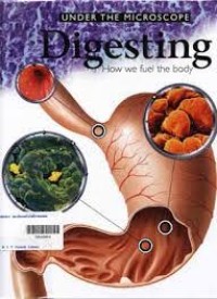 Under the  Microscope: Digesting=How We Fuel the Body