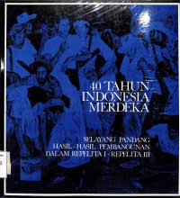 Empat Puluh Tahun Indonesia Merdeka [Jilid 4]: Selayang Pandang