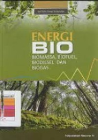 Seri Sains Energi Terbarukan: Energi Bio [Biomassa, BioFuel, Biodiesel & Biogas]