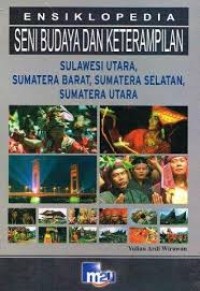 Ensiklopedia Seni Budaya dan Keterampilan: Sulawesi Utara, Sumatera Barat, Sumatera Selatan, Sumatera Utara