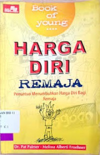 Harga Diri Remaja: Penuntun menumbuhkan Harga Diri Bagi Remaja