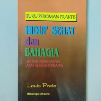 Buku Pedoman Praktis: Hidup Sehat dan Bahagia=Buku Pedoman Praktis untuk Kesehatan & Kesejahteraan