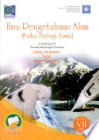 Ilmu Pengetahuan Alam [Fisika, Biologi, KImia - JIlid 1]:  untuk Kls. SMP Kls. VII [Standar Kompetensi & Kompetensi Dasar th. 2006]