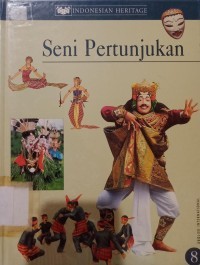 Indonesian Heritage: Seni Pertunjukan [Jilid 8]