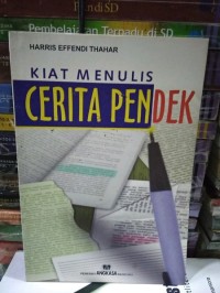 Kiat Menulis Cerita Pendek: Teori dan Aplikasi