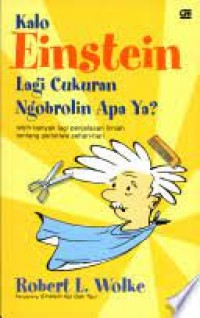 Kalo Einstein Lagi Cukuran, Ngobrolin Apa Ya? Lebih Banyak Lagi Penjelasan Ilmiah Tentang Peristiwa Sehari-hari