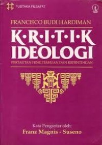 Pustaka Filsafat: Kritik Ideologi: Pertautan Pengetahuan & Kepentingan