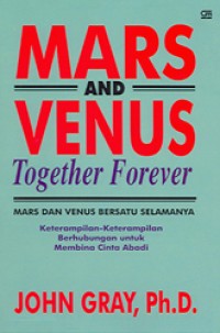 Mars & Venus Bersatu Selamanya: Keterampilan-keterampilan Berhubungan untuk Membina Cinta Abadi