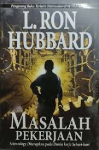 Masalah Pekerjaan: Scientologi Diterapkan pada Dunia Kerja Sehari - Hari