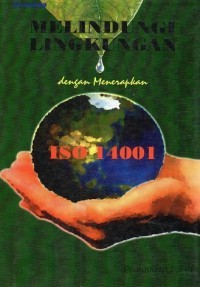 Melindungi Lingkungan dengan Menerepkan ISO 14001