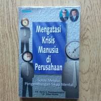 Mengetahui Krisis Manusia di Perusahaan: Solusi Melalui Pengembangan Sikap Mental