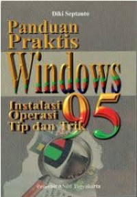 Panduan Praktis Windows 95 Instalasi, Operasi, Tip & Trik