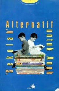 'Sekolah' Alternatif untuk Anak [Kumpulan Artikel Kompas]