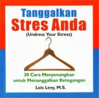 Tanggalkan Stres Anda=Undress Your Stress