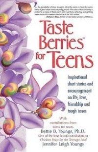 Taste Berries For Teens: Kisah-kisah remaja yang Sarat Inspirasi tentang Cinta, Hidup, Persahabatan & Saat-saat Sulit