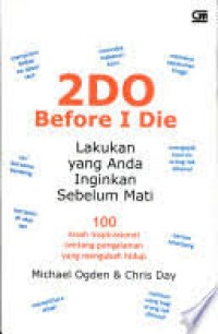 To Do Before I Die: Lakukan yang Anda Inginkan Sebelum Mati